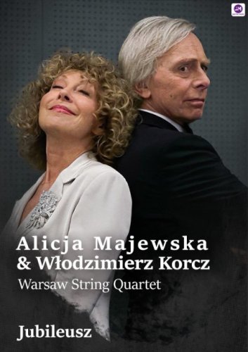 Alicja Majewska & Włodzimierz Korcz – Jubileuszowa Trasa Koncertowa z Warsaw String Quartet! - Kraków