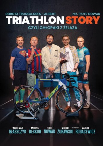 Triathlon Story czyli Chłopaki z Żelaza – Bilety, Opis spektaklu, Trasa 2026 - Gdańsk