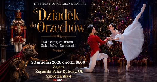 Dziadek do Orzechów – International Grand Ballet w Żaganiu
